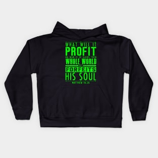 What Will It Profit A Man If He Gains The Whole World Yet Forfeits His Soul? Matthew 16:26 Kids Hoodie